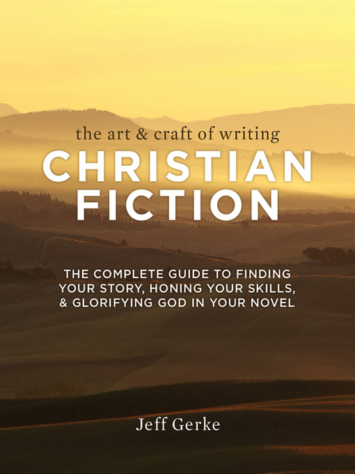 Title details for The Art & Craft of Writing Christian Fiction by Jeff Gerke - Wait list